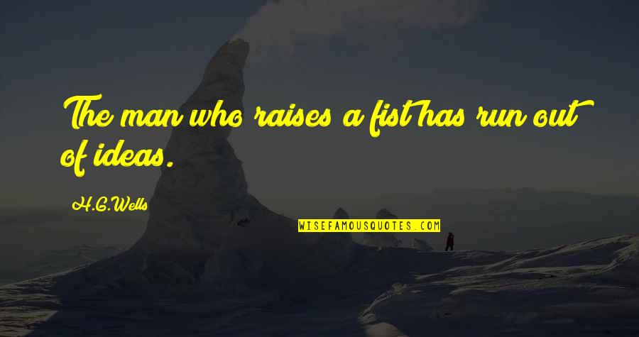 Esteira Kikos Quotes By H.G.Wells: The man who raises a fist has run