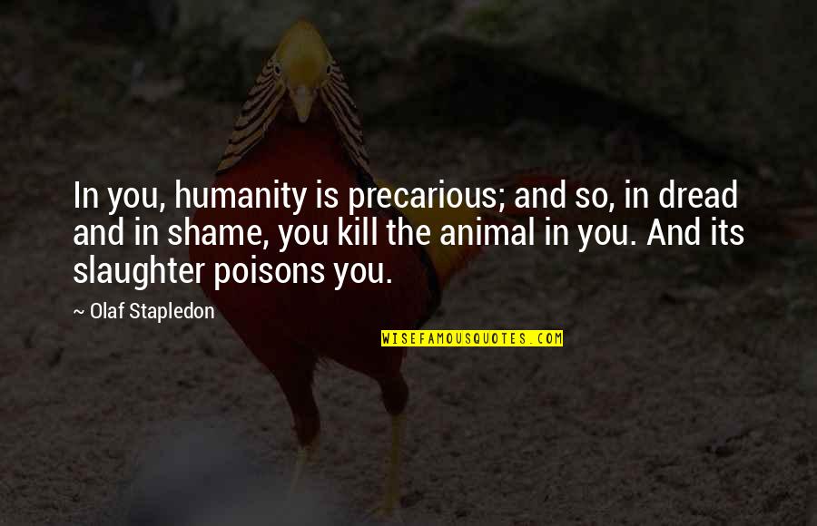 Estejam Quotes By Olaf Stapledon: In you, humanity is precarious; and so, in Estejam Quotes By Olaf Stapledon: In you, humanity is precarious; and so, in