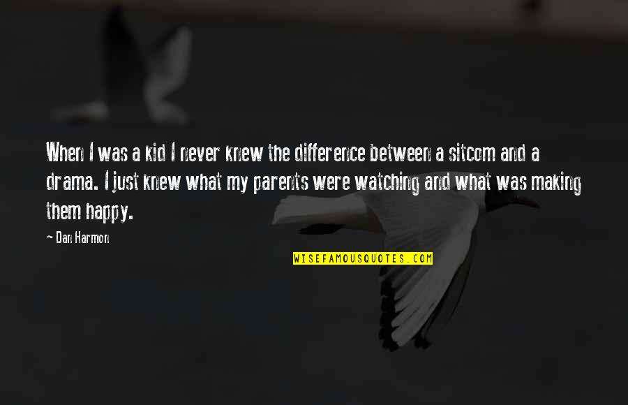 Estelares Martes Quotes By Dan Harmon: When I was a kid I never knew