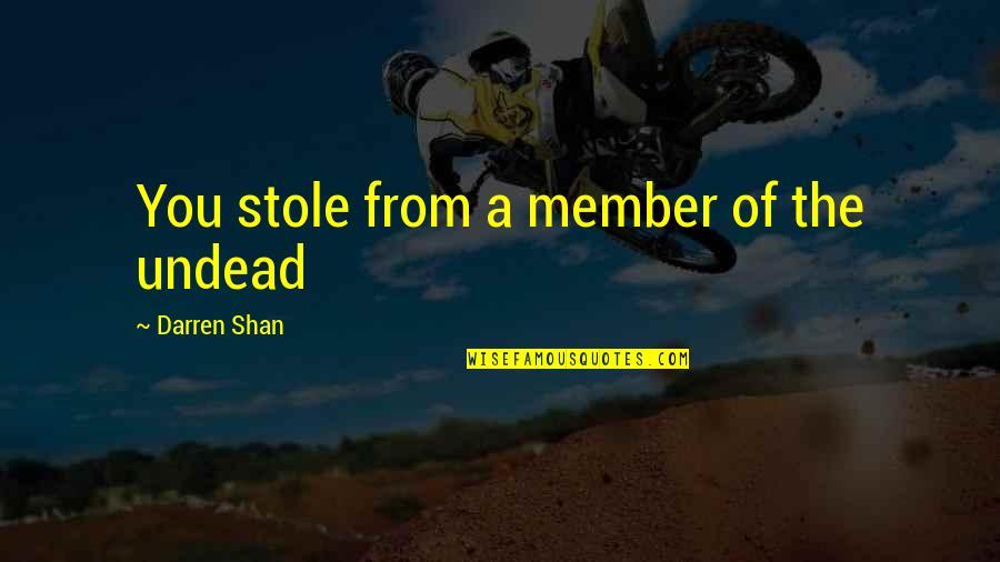 Estelares Vme Quotes By Darren Shan: You stole from a member of the undead Estelares Vme Quotes By Darren Shan: You stole from a member of the undead