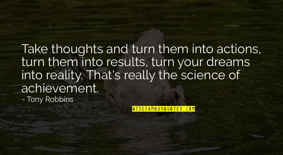 Estelares Youtube Quotes By Tony Robbins: Take thoughts and turn them into actions, turn