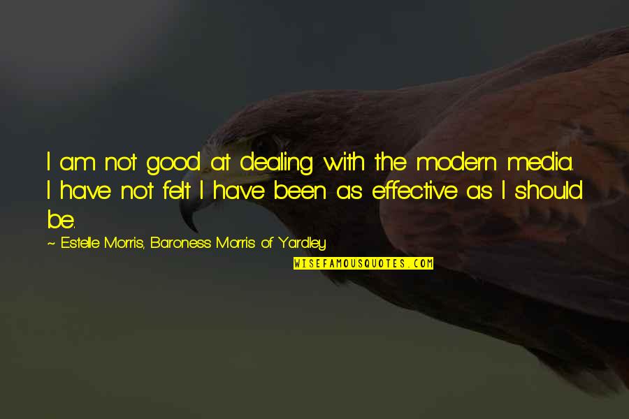 Estelle Quotes By Estelle Morris, Baroness Morris Of Yardley: I am not good at dealing with the
