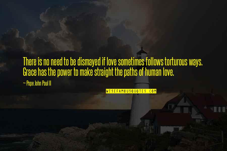 Estelle Ramey Quotes By Pope John Paul II: There is no need to be dismayed if