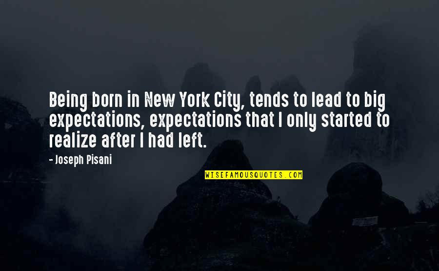 Estelle Rigault Quotes By Joseph Pisani: Being born in New York City, tends to Estelle Rigault Quotes By Joseph Pisani: Being born in New York City, tends to