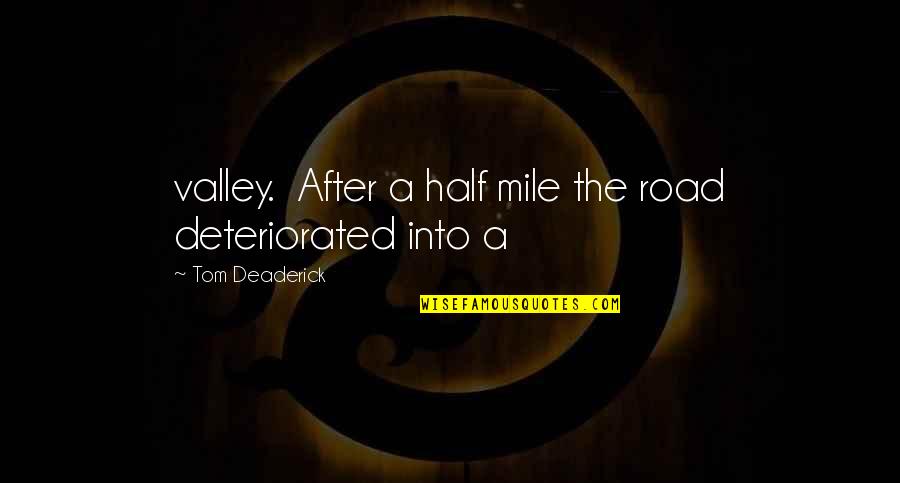 Estelle Rigault Quotes By Tom Deaderick: valley. After a half mile the road deteriorated Estelle Rigault Quotes By Tom Deaderick: valley. After a half mile the road deteriorated