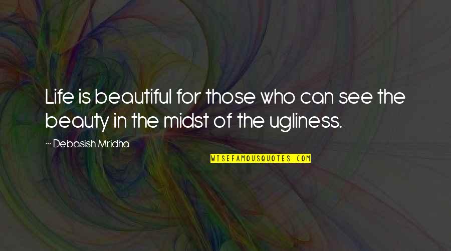 Estellise Sidos Heurassein Quotes By Debasish Mridha: Life is beautiful for those who can see