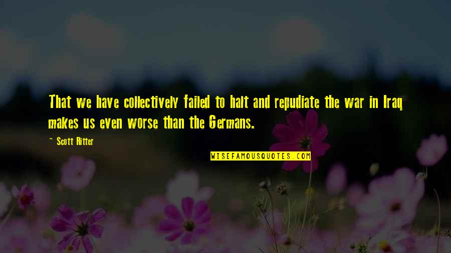 Estendal Quotes By Scott Ritter: That we have collectively failed to halt and Estendal Quotes By Scott Ritter: That we have collectively failed to halt and