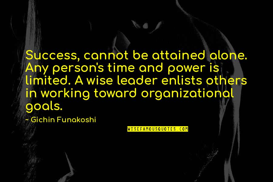 Estene Bar Quotes By Gichin Funakoshi: Success, cannot be attained alone. Any person's time Estene Bar Quotes By Gichin Funakoshi: Success, cannot be attained alone. Any person's time