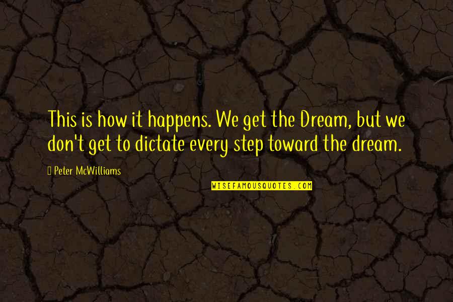 Estenebras Quotes By Peter McWilliams: This is how it happens. We get the Estenebras Quotes By Peter McWilliams: This is how it happens. We get the