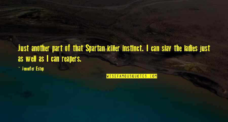 Estep Quotes By Jennifer Estep: Just another part of that Spartan killer instinct.