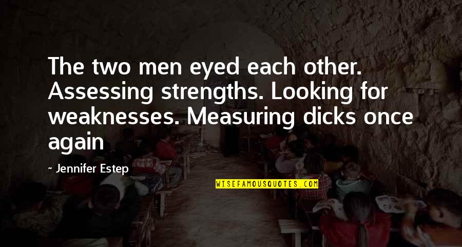 Estep Quotes By Jennifer Estep: The two men eyed each other. Assessing strengths.