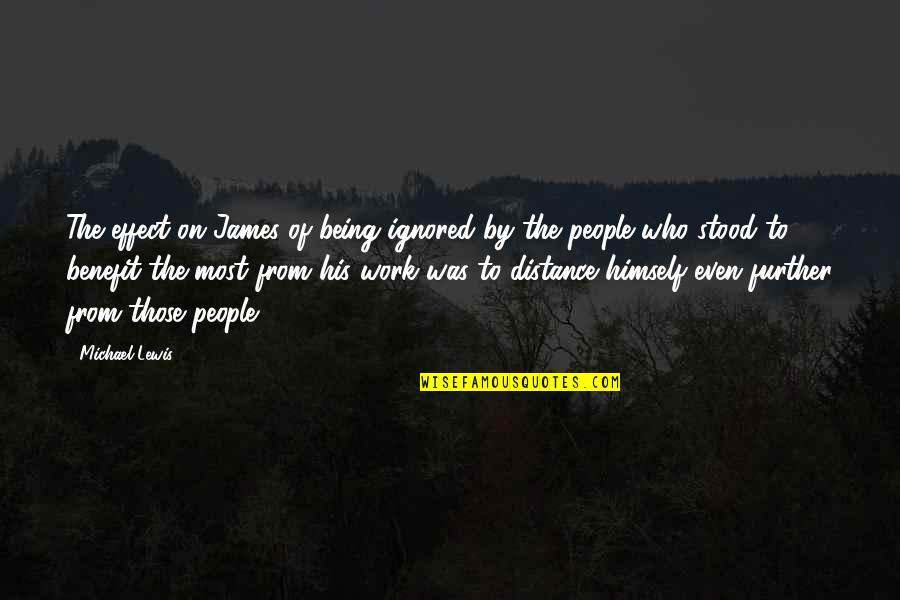 Estepas Quotes By Michael Lewis: The effect on James of being ignored by