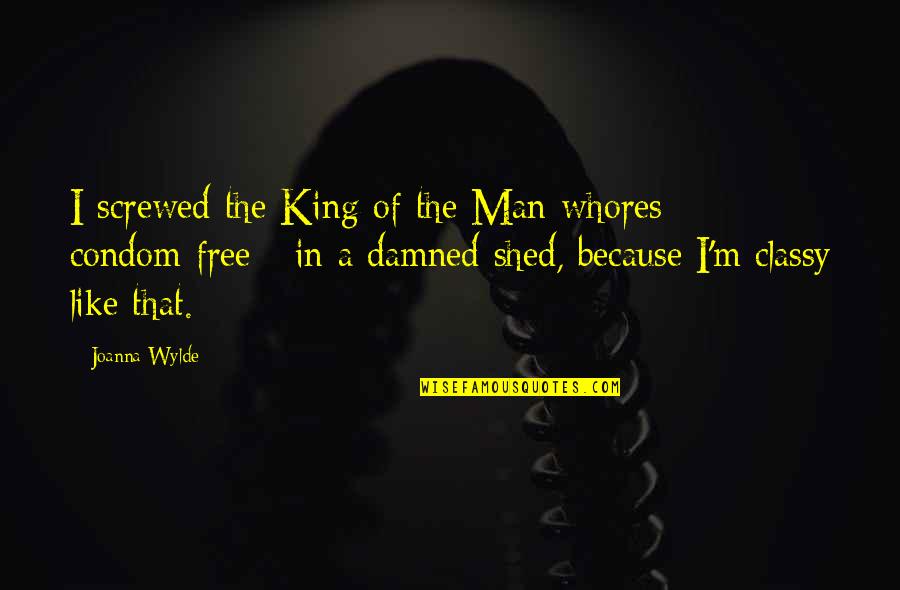 Estepes Quotes By Joanna Wylde: I screwed the King of the Man-whores -