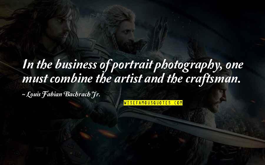 Estereoscopio Y Quotes By Louis Fabian Bachrach Jr.: In the business of portrait photography, one must Estereoscopio Y Quotes By Louis Fabian Bachrach Jr.: In the business of portrait photography, one must