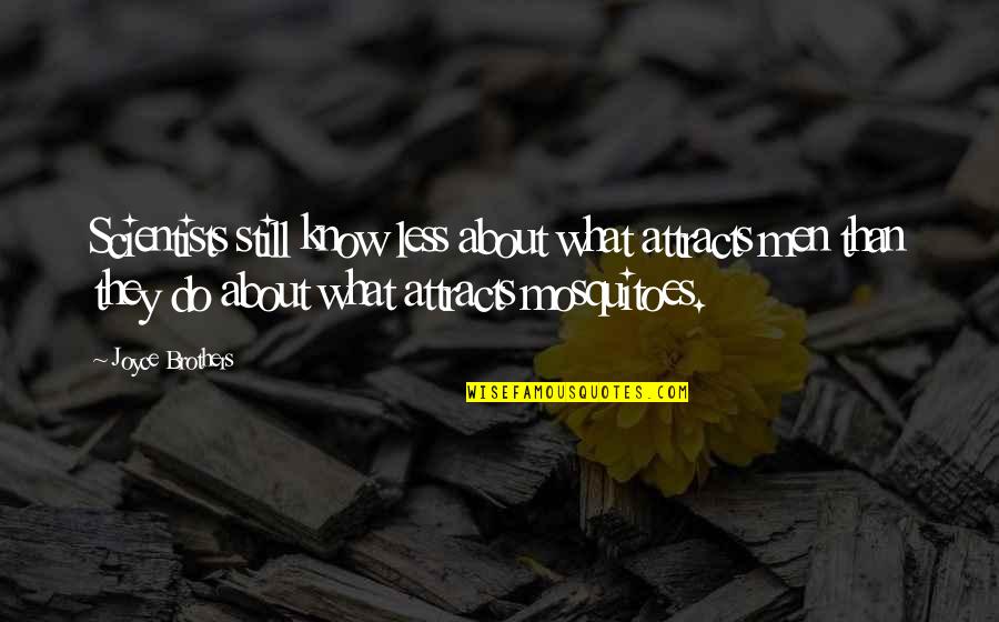 Estereotipo Sinonimo Quotes By Joyce Brothers: Scientists still know less about what attracts men Estereotipo Sinonimo Quotes By Joyce Brothers: Scientists still know less about what attracts men