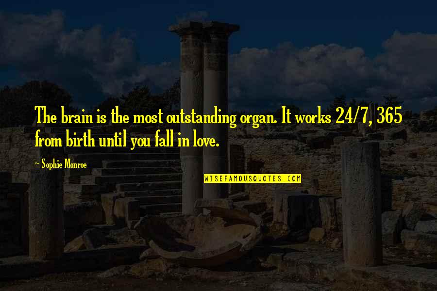 Esternay Quotes By Sophie Monroe: The brain is the most outstanding organ. It Esternay Quotes By Sophie Monroe: The brain is the most outstanding organ. It