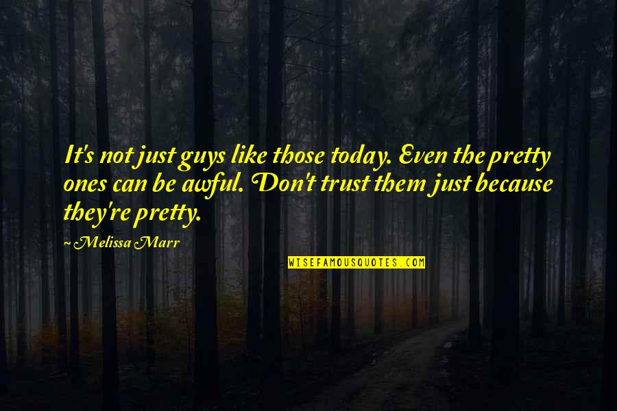 Esternon Quotes By Melissa Marr: It's not just guys like those today. Even Esternon Quotes By Melissa Marr: It's not just guys like those today. Even