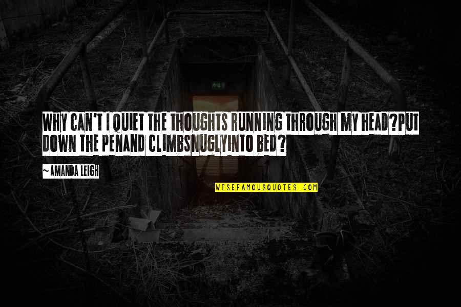 Estessuremove Quotes By Amanda Leigh: Why can't I quiet the thoughts running through Estessuremove Quotes By Amanda Leigh: Why can't I quiet the thoughts running through