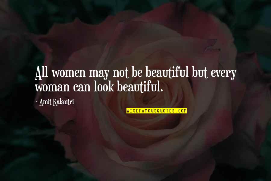 Estessuremove Quotes By Amit Kalantri: All women may not be beautiful but every