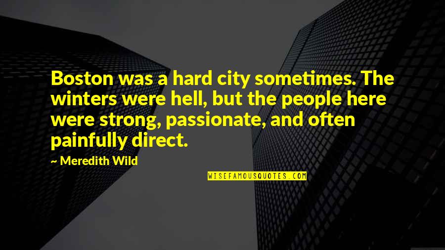 Estetika Medart Quotes By Meredith Wild: Boston was a hard city sometimes. The winters Estetika Medart Quotes By Meredith Wild: Boston was a hard city sometimes. The winters