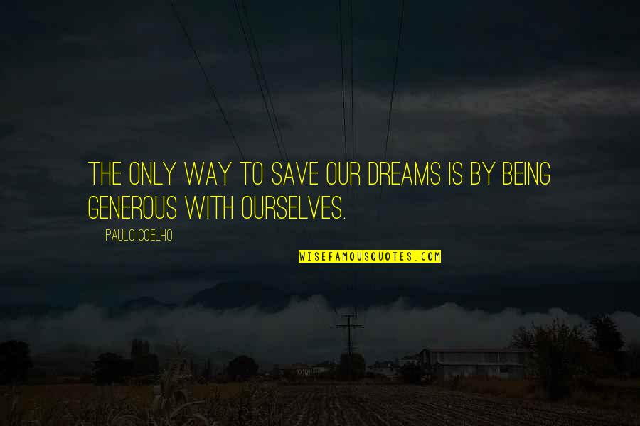 Estetski Studio Quotes By Paulo Coelho: The only way to save our dreams is