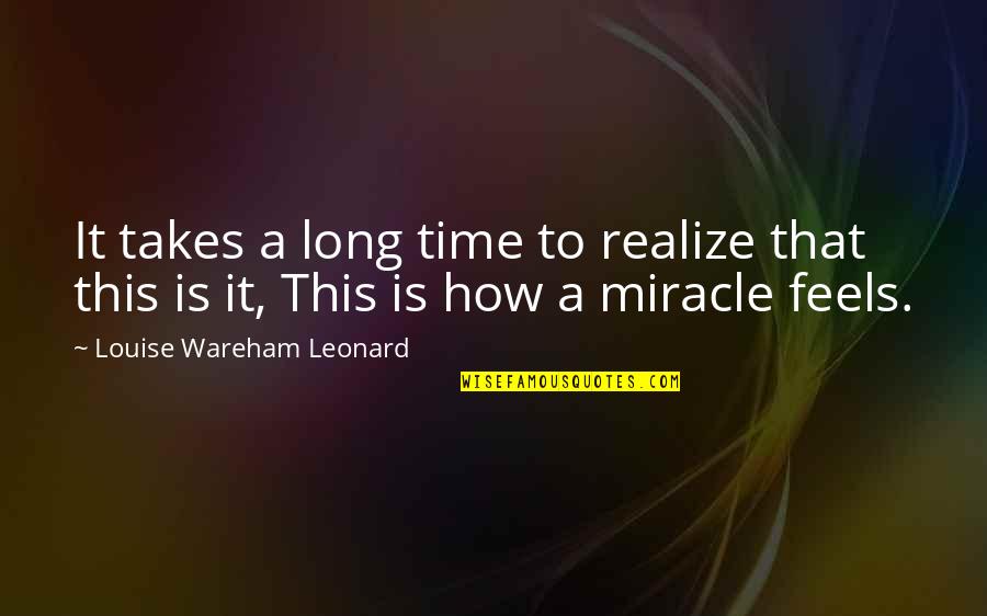 Estevanico Quotes By Louise Wareham Leonard: It takes a long time to realize that Estevanico Quotes By Louise Wareham Leonard: It takes a long time to realize that