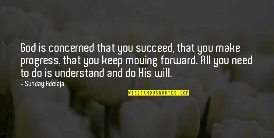 Estevanico Quotes By Sunday Adelaja: God is concerned that you succeed, that you Estevanico Quotes By Sunday Adelaja: God is concerned that you succeed, that you