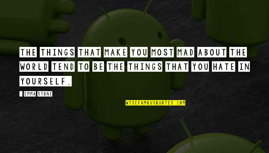 Estevao O Quotes By Emma Stone: The things that make you most mad about Estevao O Quotes By Emma Stone: The things that make you most mad about