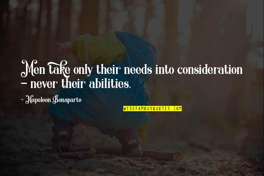 Estha And Rahel Quotes By Napoleon Bonaparte: Men take only their needs into consideration - Estha And Rahel Quotes By Napoleon Bonaparte: Men take only their needs into consideration -