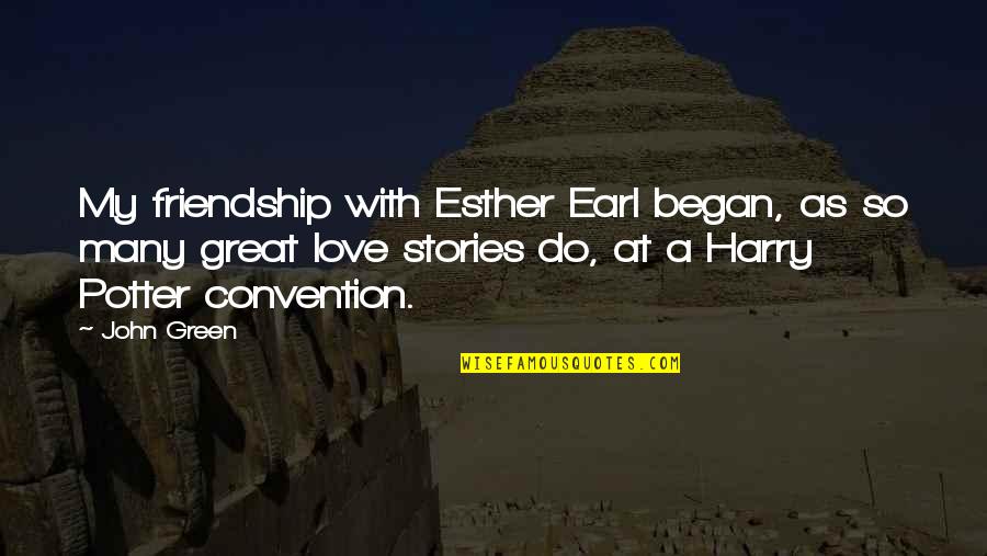 Esther Earl Quotes By John Green: My friendship with Esther Earl began, as so