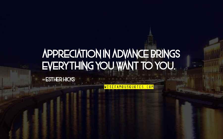 Esther Hicks Quotes By Esther Hicks: Appreciation in advance brings everything you want to