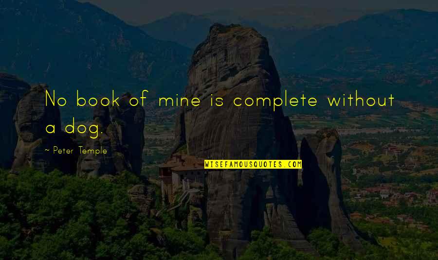 Estheticon Quotes By Peter Temple: No book of mine is complete without a Estheticon Quotes By Peter Temple: No book of mine is complete without a
