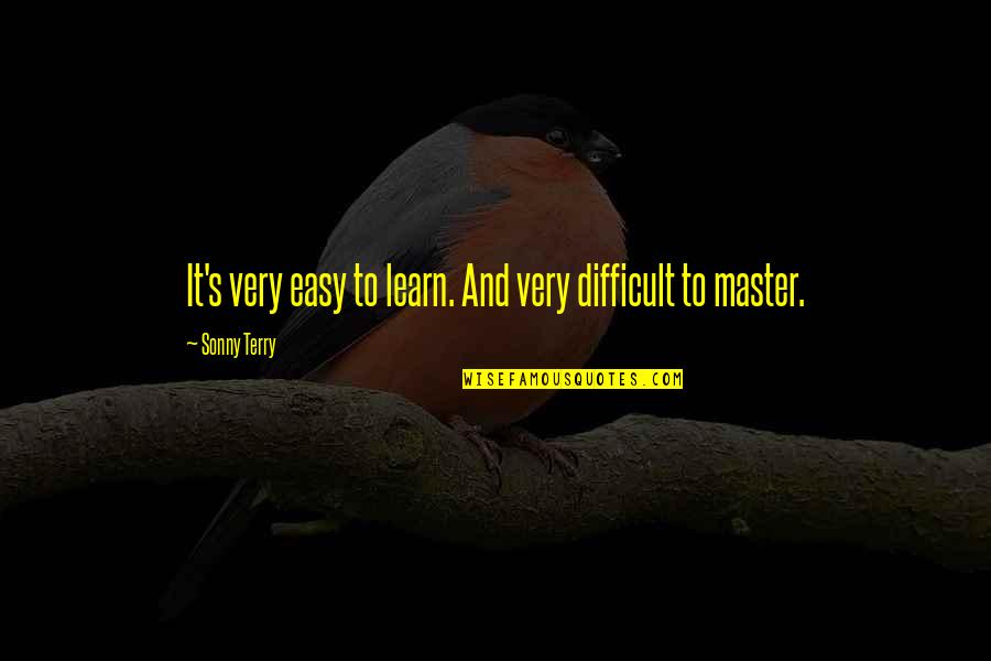 Esthetics Quotes By Sonny Terry: It's very easy to learn. And very difficult