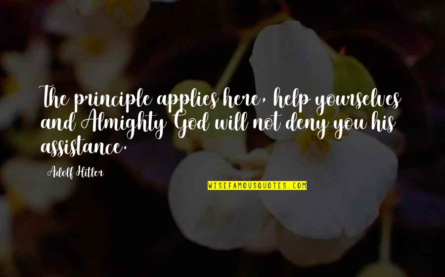 Esthetiek Nele Quotes By Adolf Hitler: The principle applies here, help yourselves and Almighty Esthetiek Nele Quotes By Adolf Hitler: The principle applies here, help yourselves and Almighty