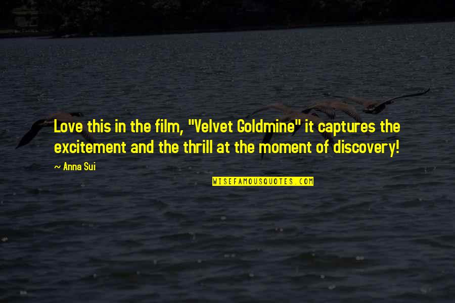 Esthetiek Rani Quotes By Anna Sui: Love this in the film, "Velvet Goldmine" it Esthetiek Rani Quotes By Anna Sui: Love this in the film, "Velvet Goldmine" it