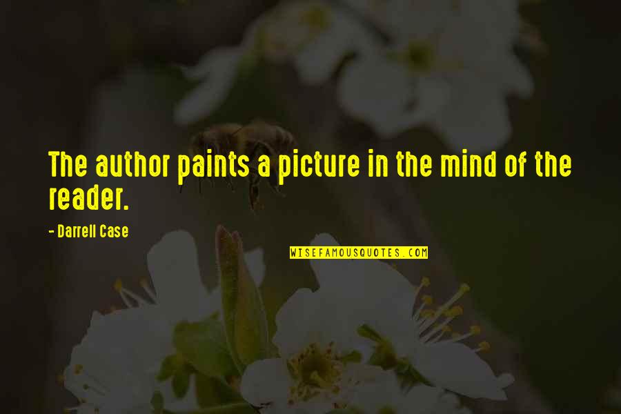 Estibaliz Oyervides Quotes By Darrell Case: The author paints a picture in the mind Estibaliz Oyervides Quotes By Darrell Case: The author paints a picture in the mind