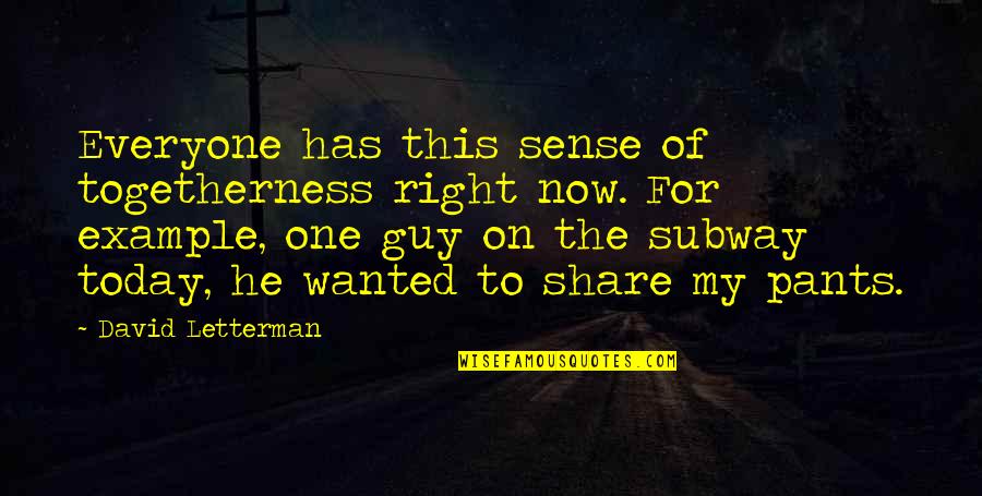 Estienne Pieta Quotes By David Letterman: Everyone has this sense of togetherness right now. Estienne Pieta Quotes By David Letterman: Everyone has this sense of togetherness right now.