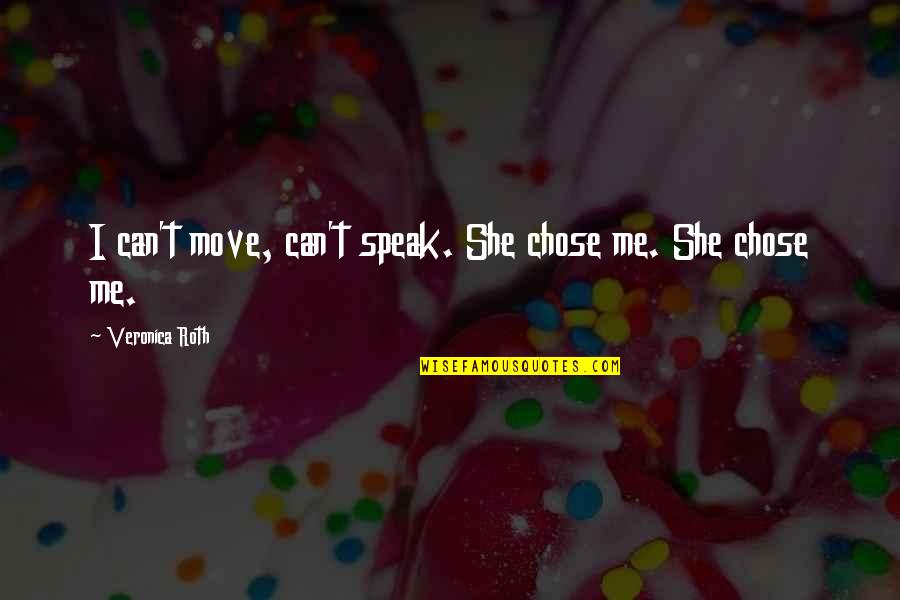 Estiercol De Ganado Quotes By Veronica Roth: I can't move, can't speak. She chose me.