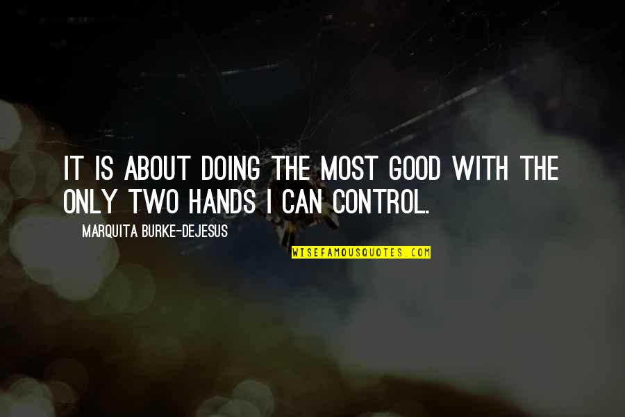 Estiercol Sinonimo Quotes By Marquita Burke-DeJesus: It is about doing the most good with Estiercol Sinonimo Quotes By Marquita Burke-DeJesus: It is about doing the most good with