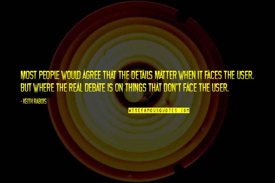 Estigma Significado Quotes By Keith Rabois: Most people would agree that the details matter Estigma Significado Quotes By Keith Rabois: Most people would agree that the details matter
