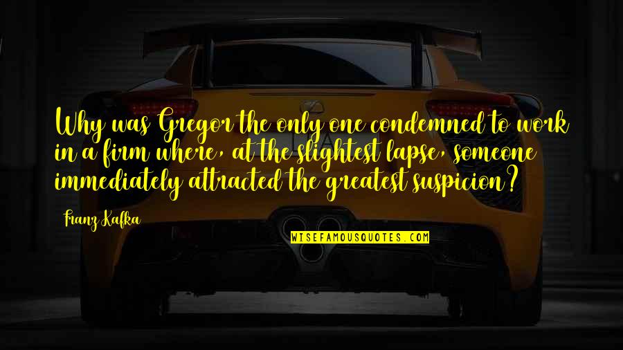 Estigmas Del Quotes By Franz Kafka: Why was Gregor the only one condemned to Estigmas Del Quotes By Franz Kafka: Why was Gregor the only one condemned to