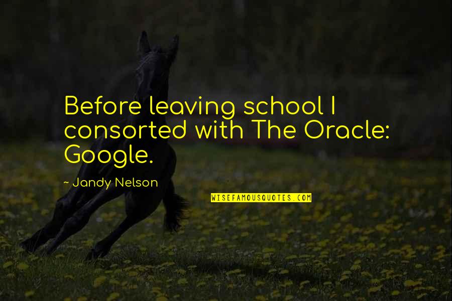 Estilete En Quotes By Jandy Nelson: Before leaving school I consorted with The Oracle: