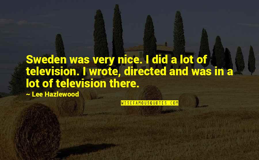 Estilizada Radio Quotes By Lee Hazlewood: Sweden was very nice. I did a lot