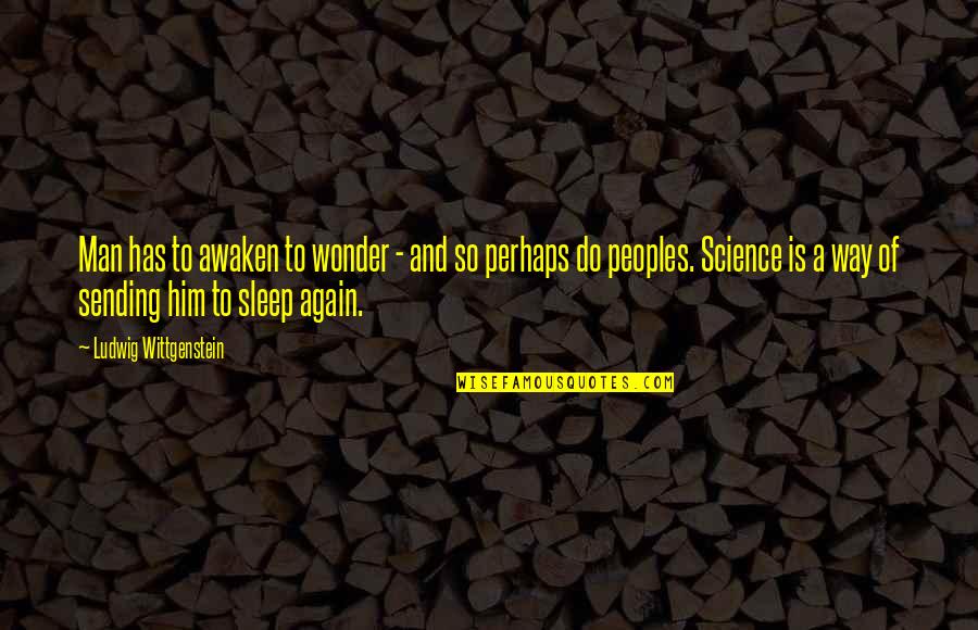 Estill Quotes By Ludwig Wittgenstein: Man has to awaken to wonder - and