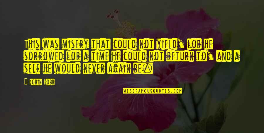 Estilos De Ropa Quotes By Robin Hobb: This was misery that could not yield, for