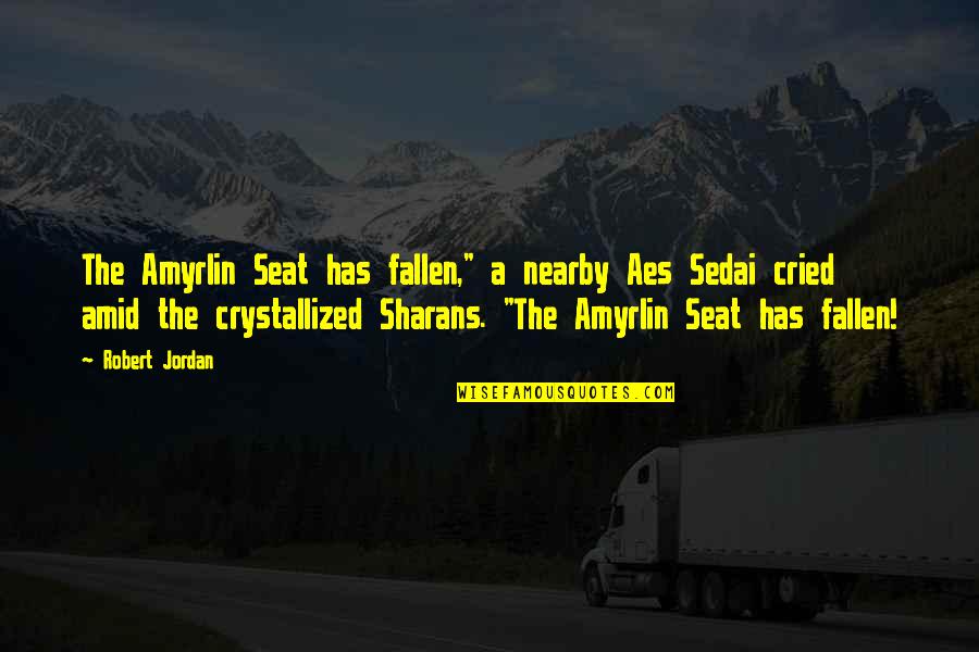 Estimable Synonym Quotes By Robert Jordan: The Amyrlin Seat has fallen," a nearby Aes