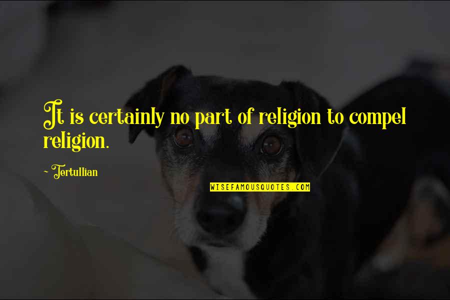 Estimer Un Quotes By Tertullian: It is certainly no part of religion to