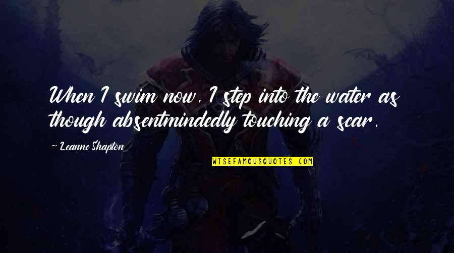 Estimulos Significado Quotes By Leanne Shapton: When I swim now, I step into the