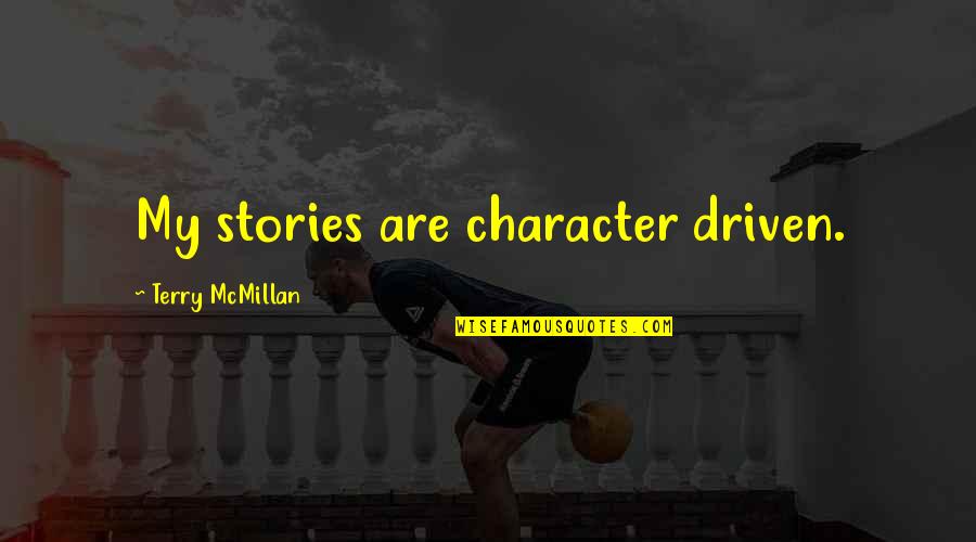 Estimulos Significado Quotes By Terry McMillan: My stories are character driven.