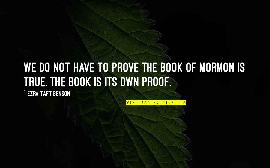 Estirar Espalda Quotes By Ezra Taft Benson: We do not have to prove the Book